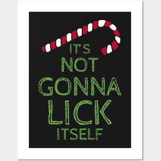 It's Not Gonna Lick Itself Shirt Christmas Candy Joke Posters and Art